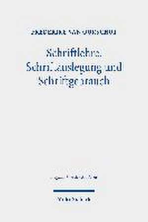 Schriftlehre, Schriftauslegung und Schriftgebrauch de Frederike Van Oorschot