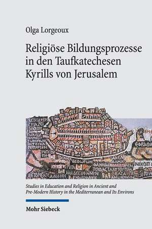 Religiöse Bildungsprozesse in den Taufkatechesen Kyrills von Jerusalem de Olga Lorgeoux