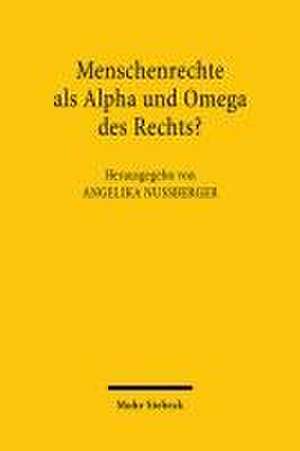 Menschenrechte als Alpha und Omega des Rechts? de Angelika Nußberger