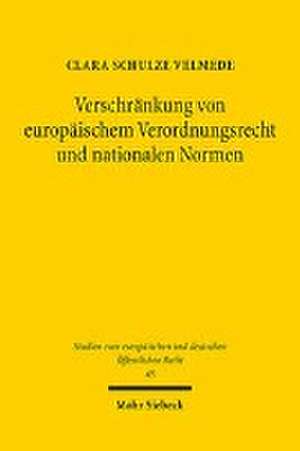 Verschränkung von europäischem Verordnungsrecht und nationalen Normen de Clara Schulze Velmede