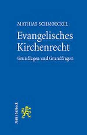 Grundfragen des evangelischen Kirchenrechts de Mathias Schmoeckel