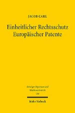 Einheitlicher Rechtsschutz Europäischer Patente de Jacob Carl