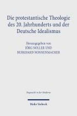 Die protestantische Theologie des 20. Jahrhunderts und der Deutsche Idealismus de Jörg Noller