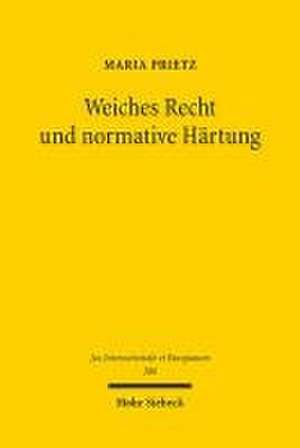 Weiches Recht und normative Härtung de Maria Prietz