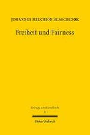 Freiheit und Fairness de Johannes Melchior Blaschczok