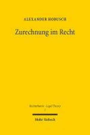 Zurechnung im Recht de Alexander Hobusch