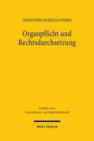 Organpflicht und Rechtsdurchsetzung de Christoph Andreas Weber