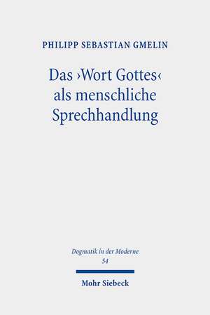 Das ,Wort Gottes' als menschliche Sprechhandlung de Philipp Sebastian Gmelin