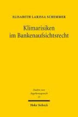 Klimarisiken im Bankenaufsichtsrecht de Elisabeth Larissa Schemmer