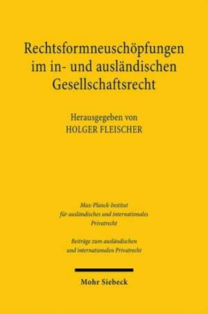 Rechtsformneuschöpfungen im in- und ausländischen Gesellschaftsrecht de Holger Fleischer