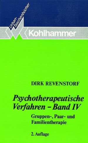 Psychotherapeutische Verfahren IV. Gruppen-, Paar- und Familientherapie de Dirk Revenstorf