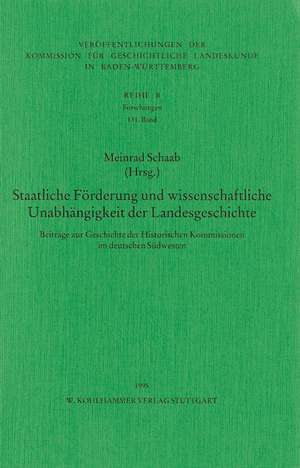 Staatlicher Auftrag und wissenschaftliche Unabhängigkeit der Landesgeschichte im deutschen Südwesten de Meinrad Schaab