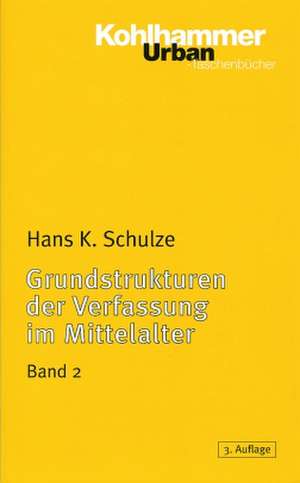 Grundstrukturen Der Verfassung Im Mittelalter: Familie, Sippe Und Geschlecht de Hans K. Schulze