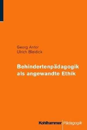 Behindertenpädagogik als angewandte Ethik de Georg Antor