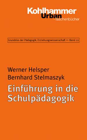 Einfuhrung in Die Schulpadagogik: Grundlagen, Behandlungstechnik Und Anwendung de Werner Helsper