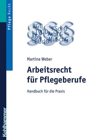 Arbeitsrecht für Pflegeberufe de Martina Weber