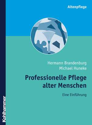 Professionelle Pflege Alter Menschen: Eine Einfuhrung de Hermann Brandenburg