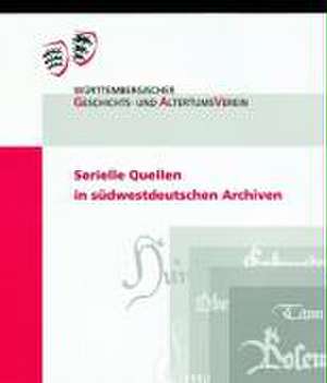 Serielle Quellen in südwestdeutschen Archiven de Regina Keyler