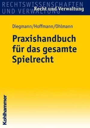 Praxishandbuch Fur Das Gesamte Spielrecht: Eine Philosophische Hinfuhrung de Heinz Diegmann