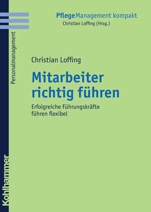 Mitarbeiter Richtig Fuhren: Erfolgreiche Fuhrungskrafte Fuhren Flexibel de Christian Loffing