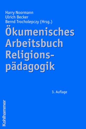 Okumenisches Arbeitsbuch Religionspadagogik: Mit Einem Nachwort Von Kaspar Von Greyerz de Harry Noormann