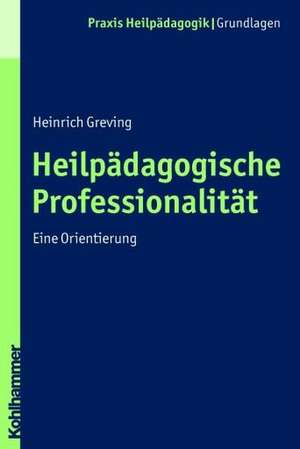 Heilpadagogische Professionalitat: Eine Orientierung de Heinrich Greving