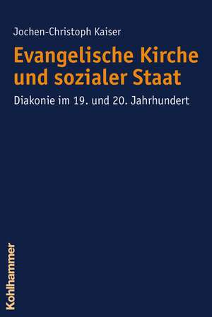 Evangelische Kirche und sozialer Staat de Jochen-Christoph Kaiser