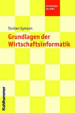 Grundlagen Der Wirtschaftsinformatik: Lesemotivation, Leseverhalten Und Lesekompetenz in Familie, Schule Und Peer-Beziehungen de Torsten Eymann