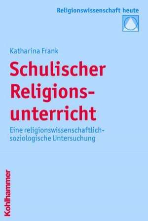 Schulischer Religionsunterricht de Katharina Frank