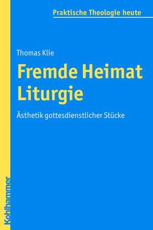 Fremde Heimat Liturgie de Thomas Klie