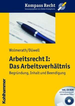 Arbeitsrecht I: Begrundung, Inhalt Und Beendigung de Martin Wolmerath