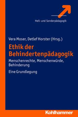 Ethik Der Behindertenpadagogik: Menschenrechte, Menschenwurde, Behinderung. Eine Grundlegung de Detlef Horster