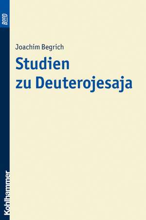 Studien zu Deuterojesaja de Joachim Begrich