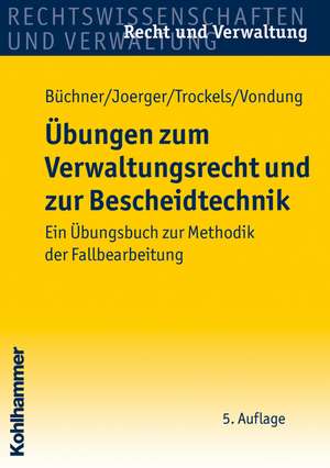 Ubungen Zum Verwaltungsrecht Und Zur Bescheidtechnik: Ein Ubungsbuch Zur Methodik Der Fallbearbeitung de Hans Büchner