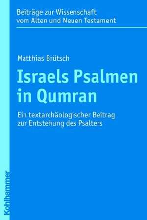 Israels Psalmen in Qumran de Matthias Brütsch