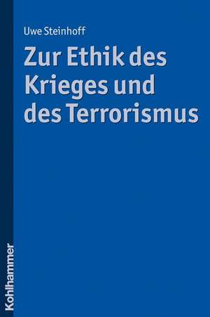 Zur Ethik Des Krieges Und Des Terrorismus: Studien Zu Entstehung Und Verhaltnis Der Fruhesten Textformen de Uwe Steinhoff