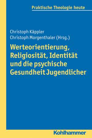 Werteorientierung, Religiositat, Identitat Und Die Psychische Gesundheit Jugendlicher: Erlaubnis, Verbindlichkeit Und Freiheit in Der Evangelisch-Theologischen Ethik de Christoph Käppler