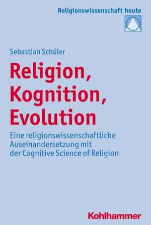 Religion, Kognition, Evolution de Sebastian Schüler