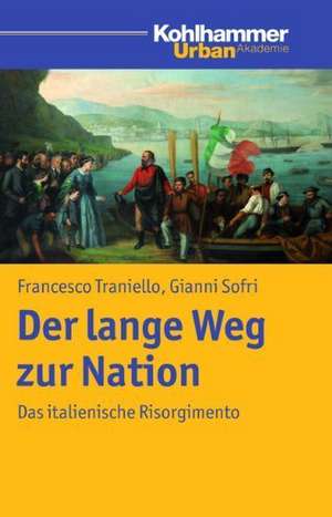 Der Lange Weg Zur Nation: Das Italienische Risorgimento de Francesco Traniello