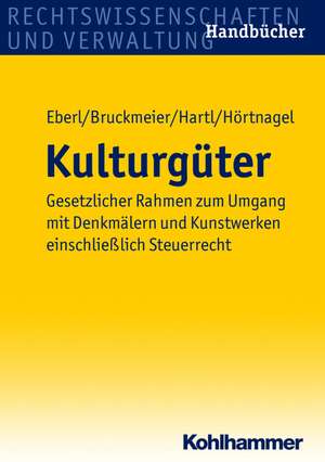 Kulturguter: Gesetzlicher Rahmen Zum Umgang Mit Denkmalern Und Kunstwerken Einschliesslich Steuerrecht de Gerhard Bruckmeier