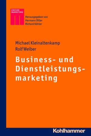 Business- Und Dienstleistungsmarketing: Die Vermarktung Integrativ Erstellter Leistungsbundel de Michael Kleinaltenkamp