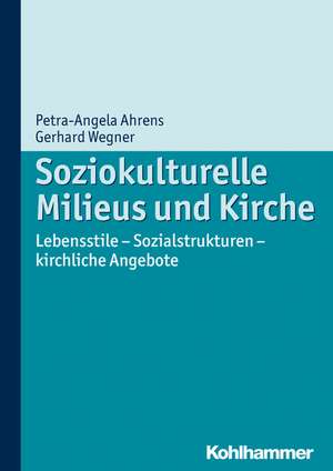 Soziokulturelle Milieus Und Kirche: Lebensstile - Sozialstrukturen - Kirchliche Angebote de Petra Ahrens