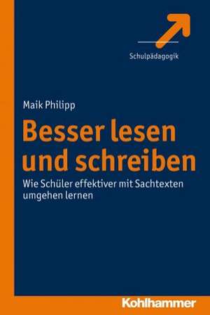 Besser Lesen Und Schreiben: Wie Schuler Effektiver Mit Sachtexten Umgehen Lernen de Maik Philipp