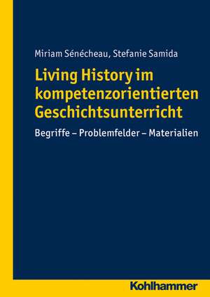 Living History ALS Gegenstand Historischen Lernens: Begriffe - Problemfelder - Materialien de Miriam Sénécheau