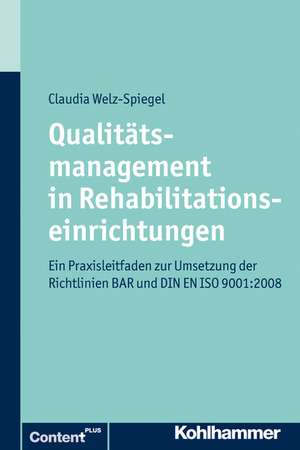 Qualitätsmanagement in Rehabilitationseinrichtungen de Claudia Welz-Spiegel