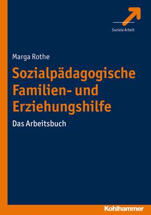 Sozialpadagogische Familien- Und Erziehungshilfe: Das Arbeitsbuch de Marga Rothe