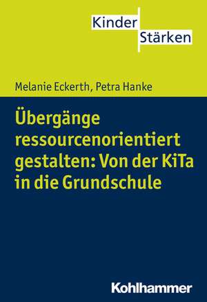 Ubergange Ressourcenorientiert Gestalten: Von Der Kita in Die Grundschule de Petra Hanke