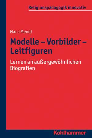 Modelle - Vorbilder - Leitfiguren de Hans Mendl