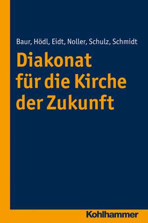 Diakonat Fur Die Kirche Der Zukunft: A Creative Access to the Bible de Werner Baur