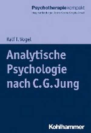 Analytische Psychologie nach C. G. Jung de Ralf T. Vogel